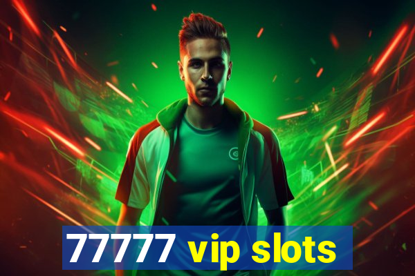 77777 vip slots